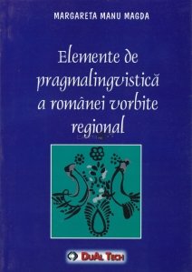 Elemente de pragmalingvistica a romanei vorbite regional
