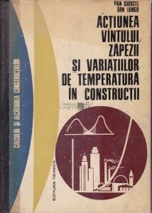Actiunea vintului, zapezii si variatiilor de temperatura in constructii