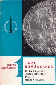Tara Romaneasca - De la basarb I Intemeietorul pina la Mihai Viteazul