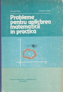 Probleme pentru aplicarea matematicii in practica