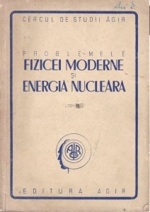 Problemele fizicei moderne si energia nucleara