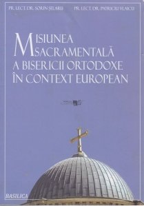 Misiunea sacramentala a bisericii ortodoxe in contextul european