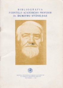Bibliografia Parintelui Academician Profesor Dr. Dumitru Staniloae