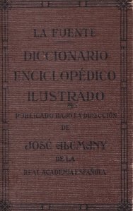 Diccionario Enciclopedico Ilustrado de la Lengua Espanola / Dictionar Enciclopedic Ilustrat al limbii spaniole