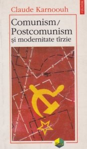 Comunism, postcomunism si modernitate tarzie
