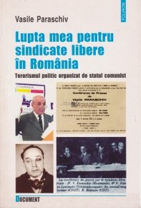 Lupta mea pentru sindicate libere in Romania