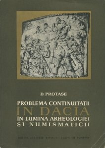 Problema continuitatii in Dacia in lumina arheologiei si numismaticii