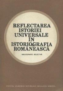 Reflectarea istoriei universale in istoriografia romaneasca
