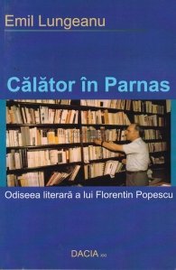 Calator in Parnas: Odiseea literara a lui Florentin Popescu