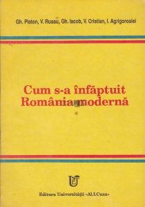 Cum s-a infaptuit Romania moderna