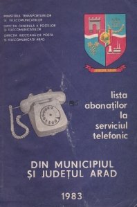 Lista abonatilor la serviciul telefonic din municipiul si judetul Arad
