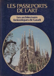 Les architectures fantastiques de Gaudi