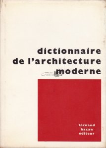 Dictionnaire de l'architecture moderne / Dictionar de arhitectura moderna