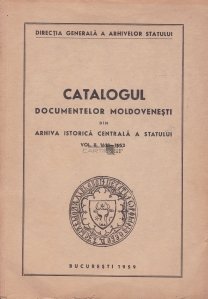 Catalogul documentelor moldovenesti din arhiva istorica centrala a statului