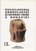 Enciclopedia arheologiei si istoriei vechi a Romaniei
