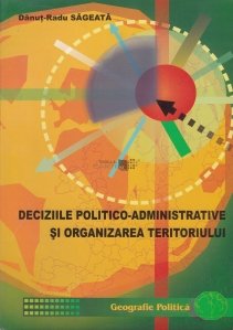 Deciziile Politico-Administrative si Organizarea Teritoriului