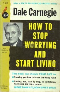 How to stop worrying and start living / Cum sa opresti ingrijorarea si sa incepi sa traiesti