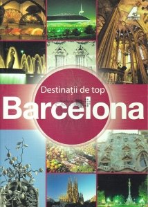 Destinatii de top: Barcelona