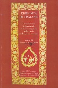 L'eredita'di Traiano / Mostenirea lui Traian