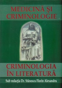 Medicina si Criminologie. Criminologia in Literatura