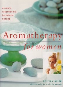 Aromatherapy for women / Aromaterapie pentru femei