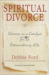 Spiritual divorce / Divortul spiritual - Divortul ca un catalist catre o viata extraordinara