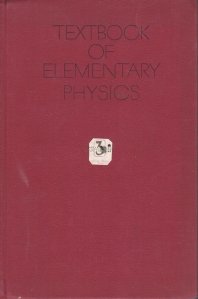 Textbook of elementary physics / Manual de fizica elementara - Unde si oscilatii; Optica; Structura atomului