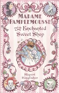 Madame Pamplemousse and the Enchanted Sweet Shop / Madame Pamplemousse si cofetaria fermecata