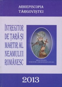 Intregitor de tara si martir al neamului romanesc: Mihai Viteazul (1593-1601)