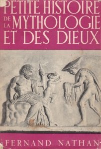 Petite histoire de la Mythologie et des dieux / Mica istorie a mitologiei si zeilor