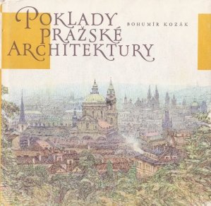 Poklady Prazske Architektury / Comori ale arhitecturii din Praga