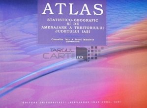 Atlas statistico-geografic si de amenajare a teritoriului judetului Iasi