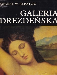 Galeria Drezdenska - Dawni mistrzowie / Galeria din Dresden - Vechii maestri