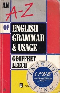 An A-Z of english grammar and usage / Gramatica engleza si folosirea ei de la A la Z