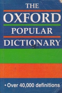 The Oxford popular dictionary / Dictionarul popular Oxford