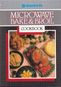 Microwave bake&broil cookbook / Carte de retete pentru cuptorul cu microunde