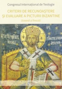 Criterii de recunoastere si evaluare a picturii bizantine (icoana si fresca)