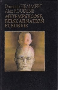 Metempsycose, reincarnation et survie / Metempshihoza, reincarnarea si supravietuirea