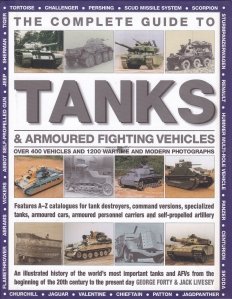 The complete guide to tanks&armoured fighting vehicles / Ghidul complet al tancurilor si al vehiculelor blindate