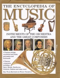 The Encyclopedia of music / Enciclopedie de muzica - instrumentele orchestrei si marii compozitori