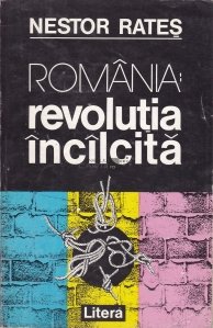 Romania: Revolutia incilcita