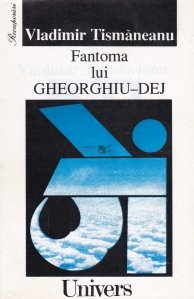 Fantoma lui Gheorghiu-Dej