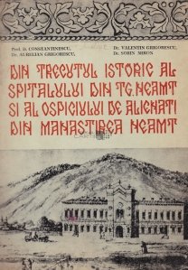 Din trecutul istoric al spitalului din Tg. Neamt si al ospiciului de alienati din Manastirea Neamt