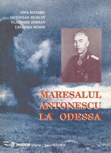 Maresall Antonescu la Odessa