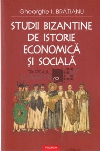 Studii bizantine de istorie economica si sociala