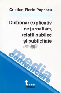 Dictionar explicativ de Jurnalism, relatii publice si publicitate