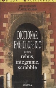 Dictionar enciclopedic pentru rebus, integrame,scrabble