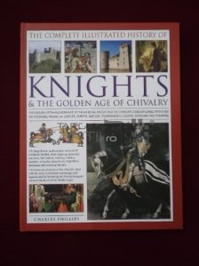 The complete illustrated history of Knights & the golden age of chivalry