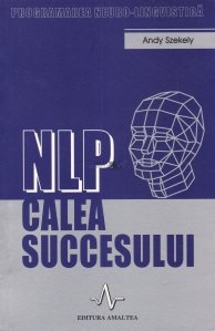 NLP calea succesului - Programarea neuro-lingvistica