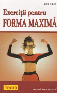 Exercitii pentru forma maxima